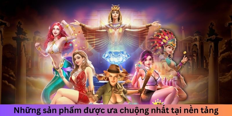 Những loại hình được hội viên ưa chuộng nhất tại nền tảng