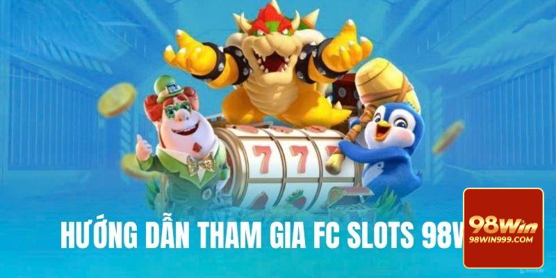 Tham gia FC slots 98WIN vô cùng đơn giản 