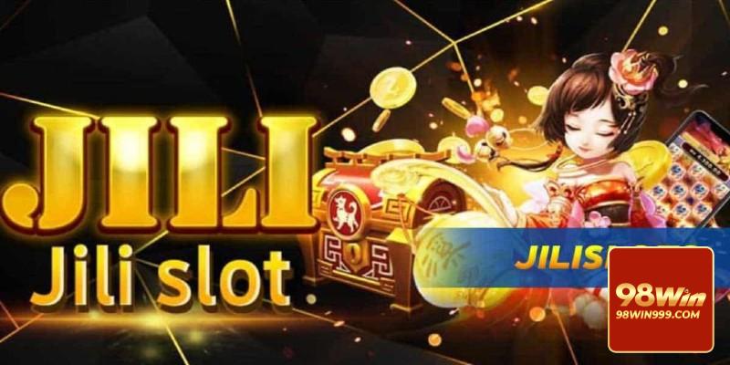 Thông tin sơ lược về sảnh Jili slots nổi tiếng tại 98win