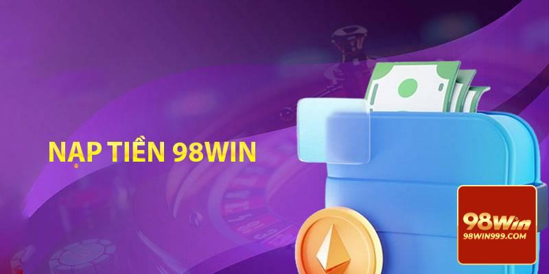 Một vài tính năng bảo mật khi nạp tiền 98Win 