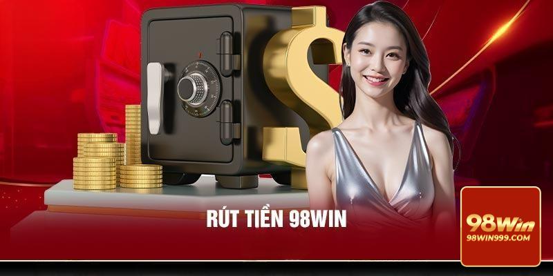 5 bước rút tiền 98Win đơn giản và chính xác nhất hiện nay